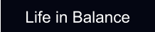 Life in Balance